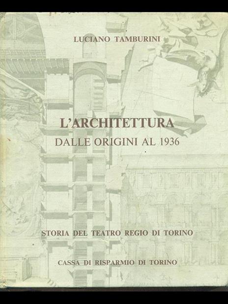 Storia del teatro Regio di Torino Vol. 4 L'architettura dalle origini al 1936 - Luciano Tamburini - 6