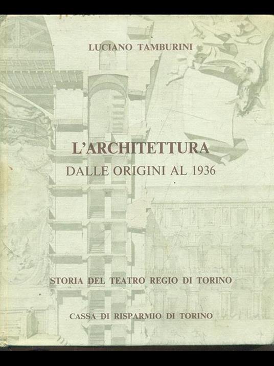 Storia del teatro Regio di Torino Vol. 4 L'architettura dalle origini al 1936 - Luciano Tamburini - 3