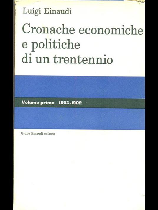 Cronache economiche e politiche di un trentennio volume primo 1893-1902 - Luigi Einaudi - copertina