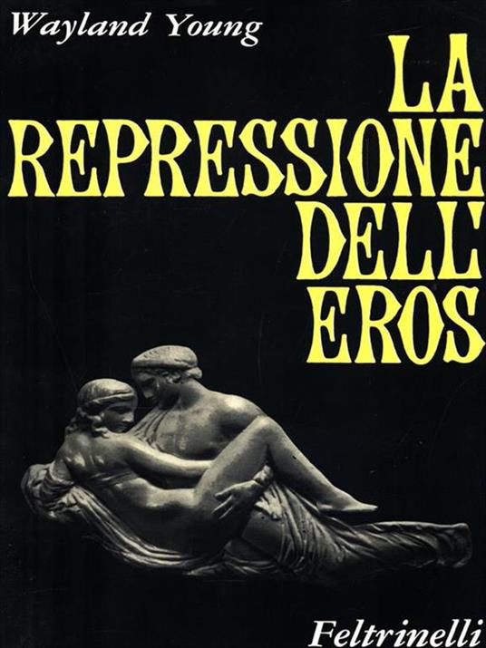 La repressione dell' eros - Wayland Young - copertina