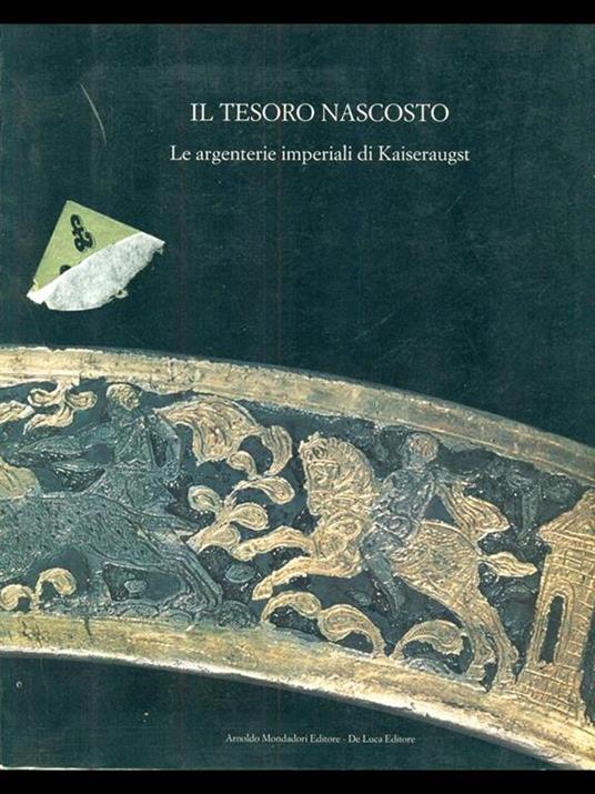 Il tesoro nascosto. Le argenterie imperiali di Kaiseraugst - copertina
