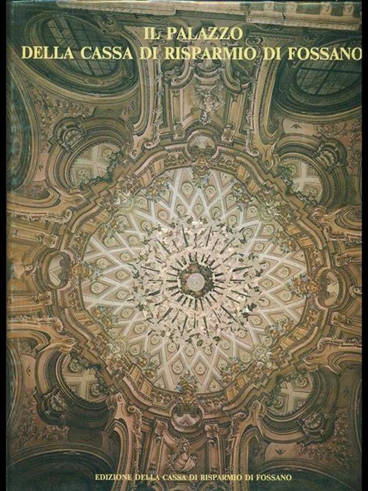 Il palazzo della cassa di risparmio di Fossano - Adriana Boidi Sassone - copertina