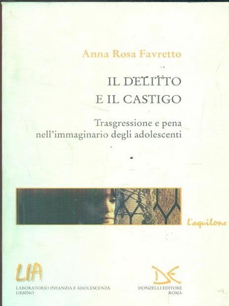 Il delitto e il castigo. Trasgressione e pena nell'immaginario degli adolescenti - A. Rosa Favretto - 3