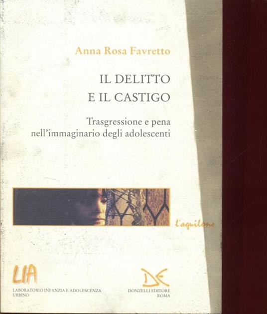 Il delitto e il castigo. Trasgressione e pena nell'immaginario degli adolescenti - A. Rosa Favretto - 7