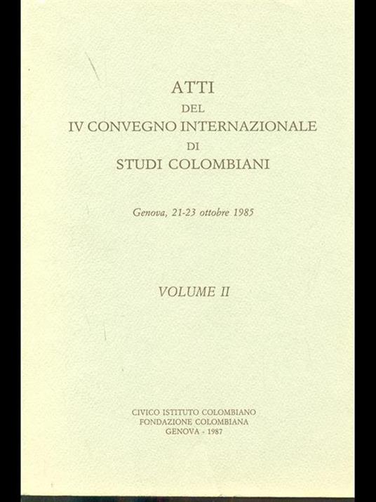 Atti del IV Convegno internazionale di studi colombiani 1985. Volume II - copertina