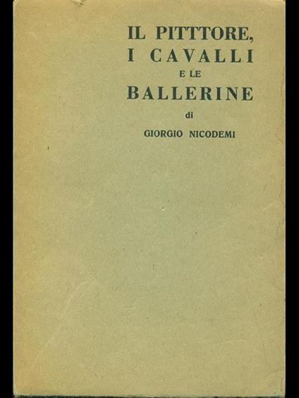 Il pittore, i cavalli e le ballerine - Giorgio Nicodemi - copertina