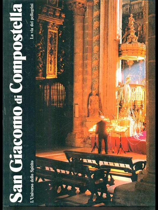 San Giacomo di Compostella. Lavia dei pellegrini - copertina