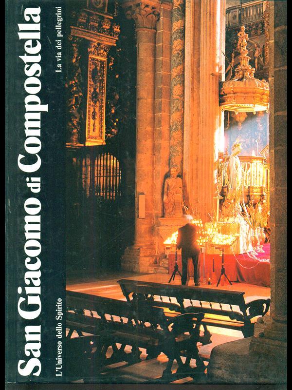 San Giacomo di Compostella. Lavia dei pellegrini