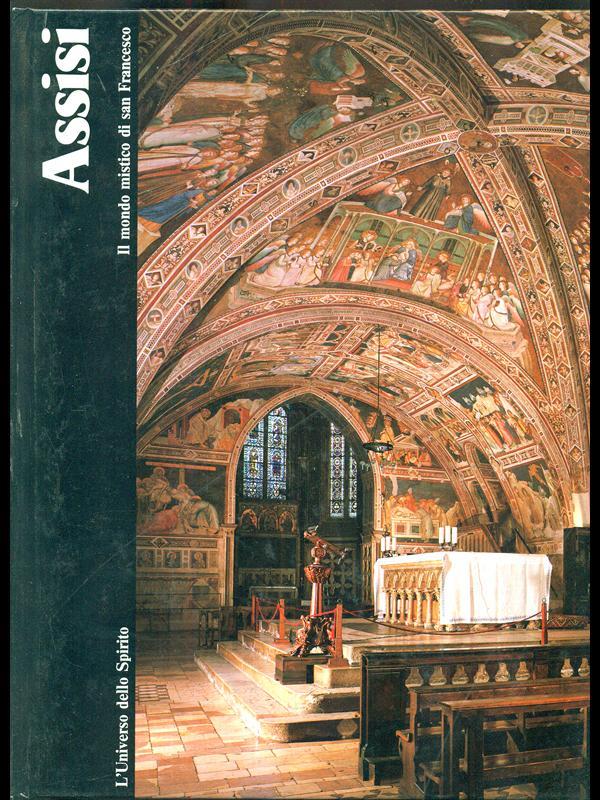 Assisi. Il mondo mistico di San Francesco
