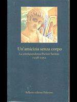 Un' amicizia senza corpo. La corrispondenza Parisot-Savinio (1938-1952)