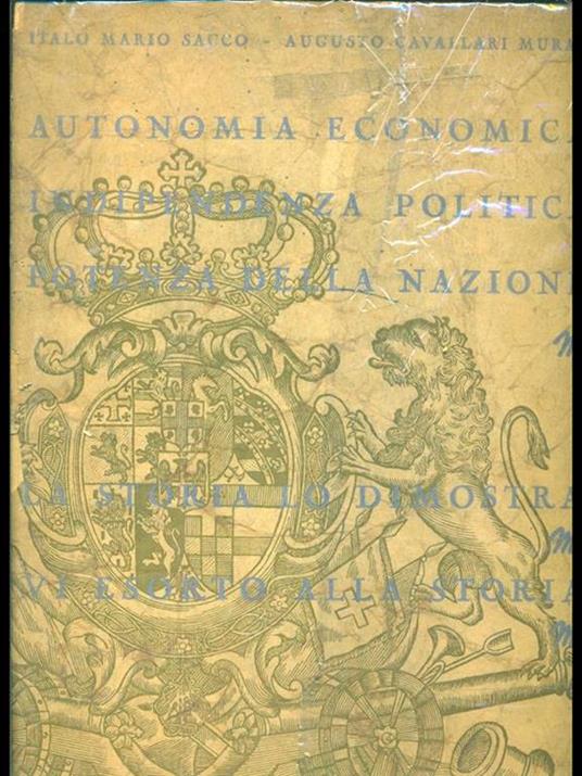 Autonomia economica indipendenza politica potenza della nazione. La storia lo dimostra vi esorto alla storia - Sacco,Murat - copertina