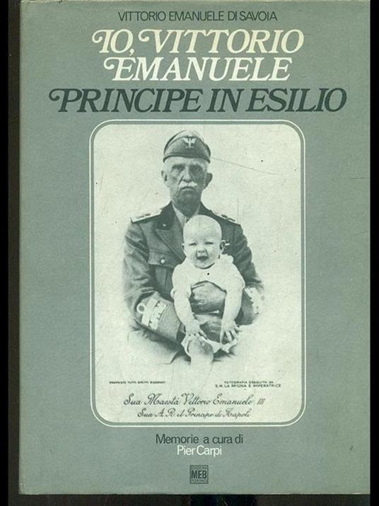 Io Vittorio Emanuele principe in esilio - Vittorio Emanuele - copertina