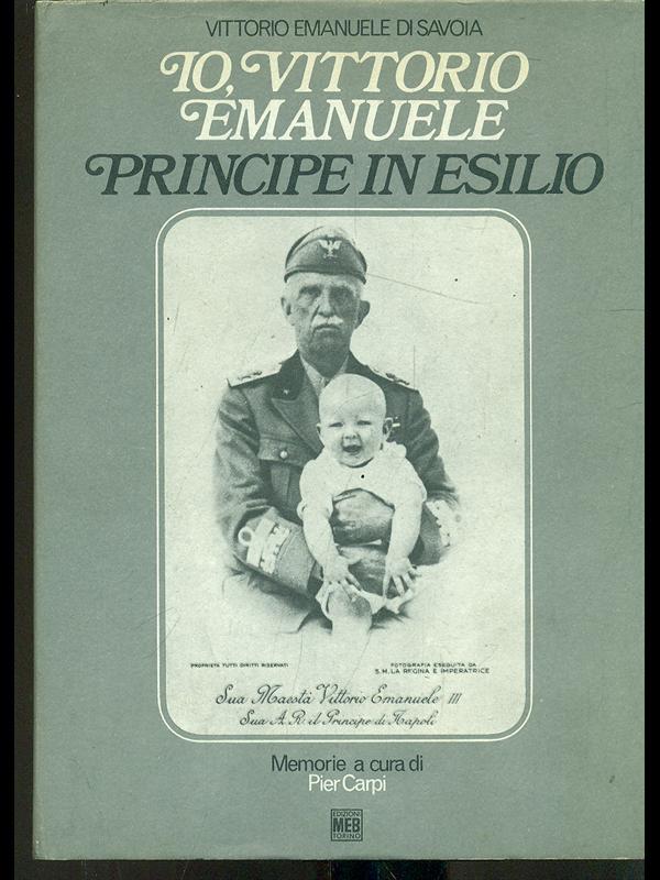 Io Vittorio Emanuele principe in esilio