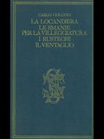 La locandiera. Le smanie per la villeggiatura. I rusteghi. Il ventaglio