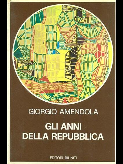 Gli anni della Repubblica - Giorgio Amendola - copertina