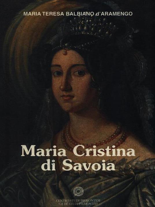 Maria Cristina di Savoia - Maria Teresa Balbiano d'Aramengo - copertina