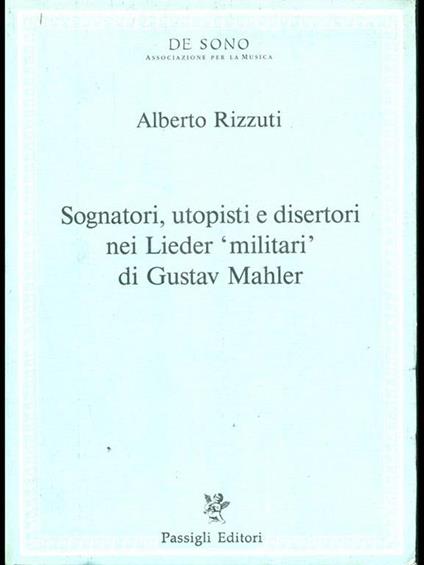 Sognatori, utopisti e disertori nei Lieder militari di Gustav Mahler - Alberto Rizzuti - copertina