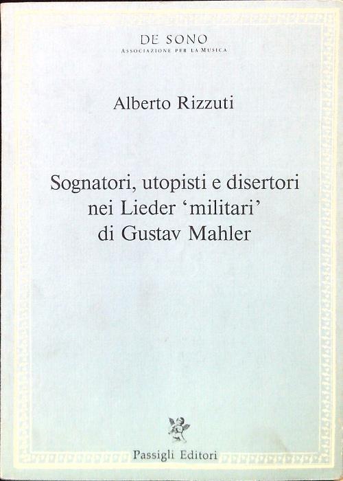 Sognatori, utopisti e disertori nei Lieder militari di Gustav Mahler