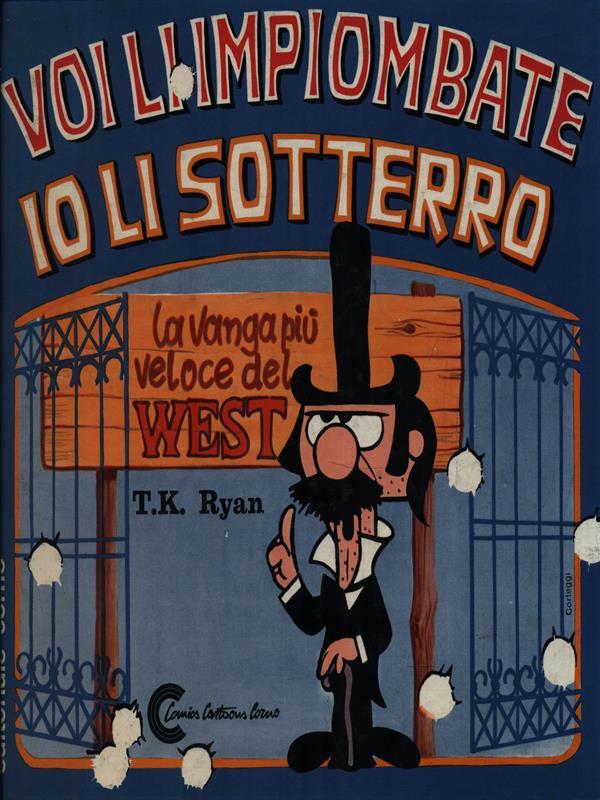 Voi li impiombate io li sotterro