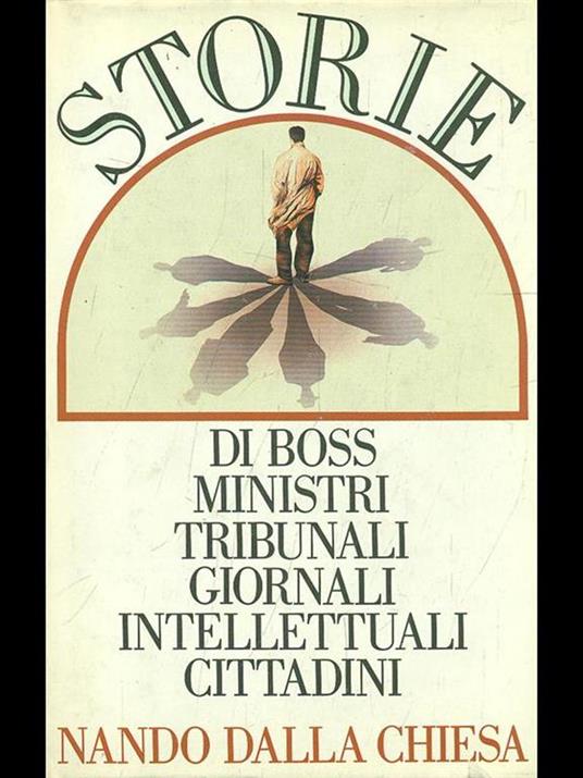 Storie di boss ministri tribunali giornali intellettuali cittadini - Nando Dalla Chiesa - copertina