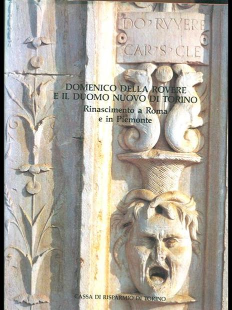 Domenico Della Rovere e il Duomo Nuovo di Torino - Giovanni Romano - 5