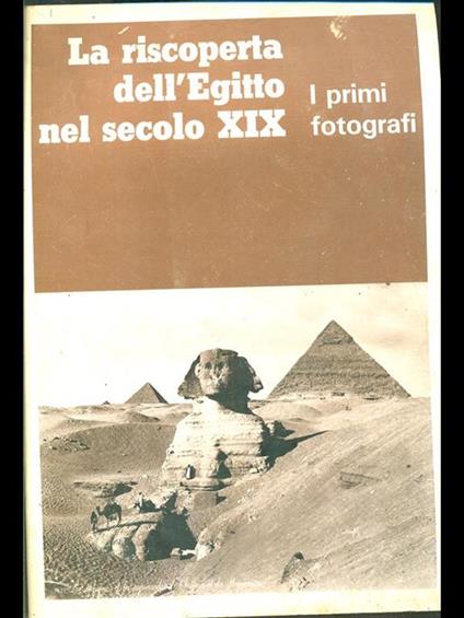 La riscoperta dell'Egitto nel secolo XIX - I primi fotografi - copertina