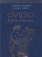 I Classici Latini Greci. L' Arte Di Amare
