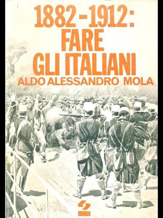 1882-1912. Fare gli italiani - Aldo A. Mola - 10