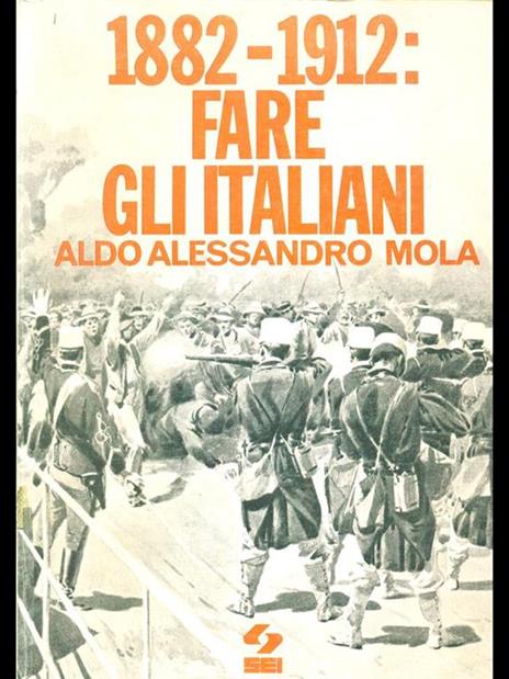 1882-1912. Fare gli italiani - Aldo A. Mola - copertina