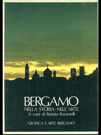 Bergamo nella storia e nell'arte - Renato Ravanelli - copertina