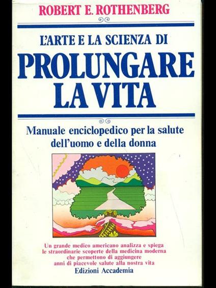 L' arte e la scienza di prolungare la vita - Robert E. Rothenberg - copertina