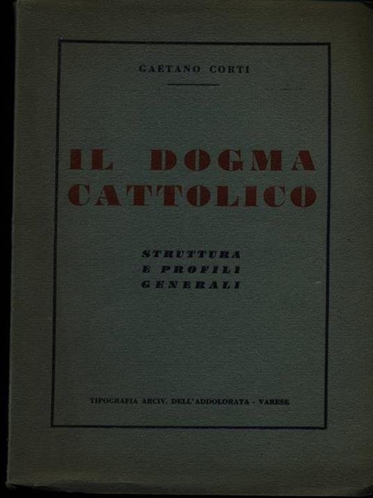 Il dogma cattolico - Gaetano Corti - copertina