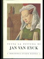 Tutta la pittura di Jan Van Eyck