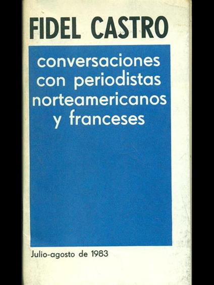 Conversaciones con periodistas norteamericanos y franceses - Fidel Castro - copertina