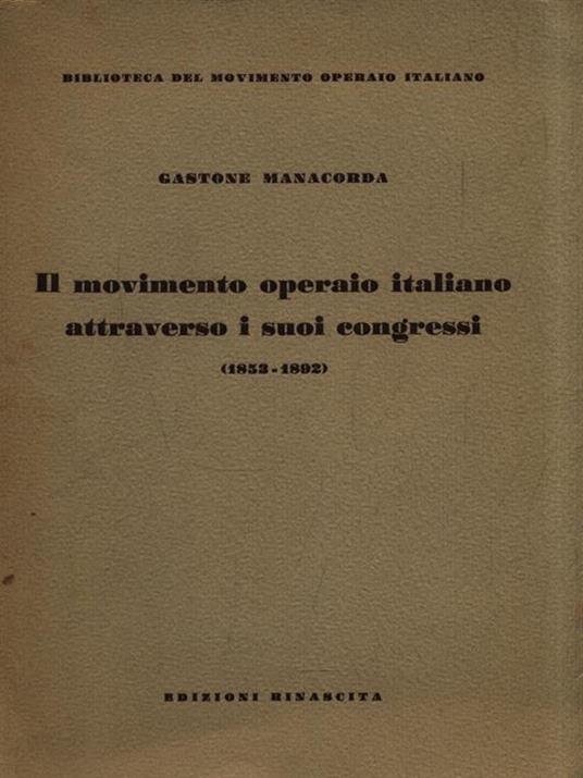 Il movimento operaio italiano attraverso i suoi congressi - Gastone Manacorda - copertina