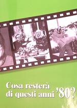 Il presente e la storia n.62-Cosa resterà di questi anni '80 ?