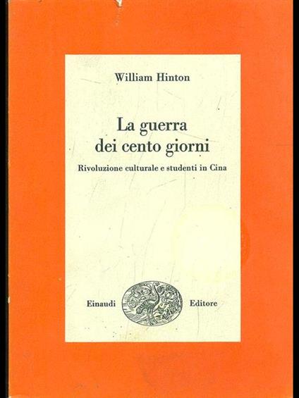 La guerra dei cento giorni. Rivoluzione culturale e studenti in Cina - William Hinton - copertina