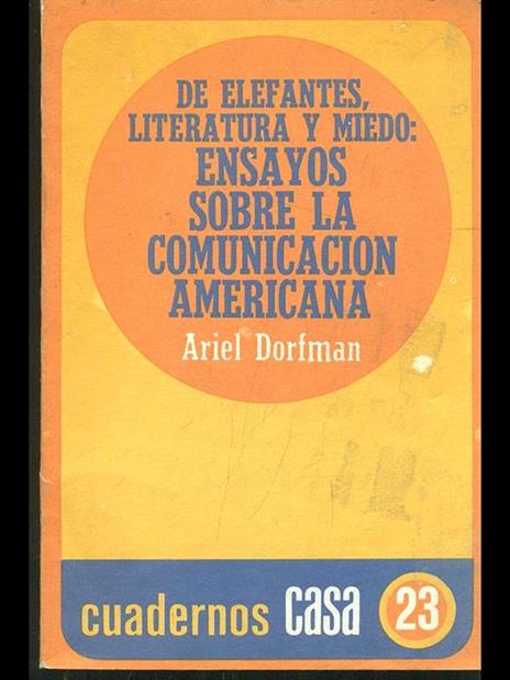 De elefantes, literatura y miédo: ensayos sobre la comunicacion americana - Ariel Dorfman - copertina