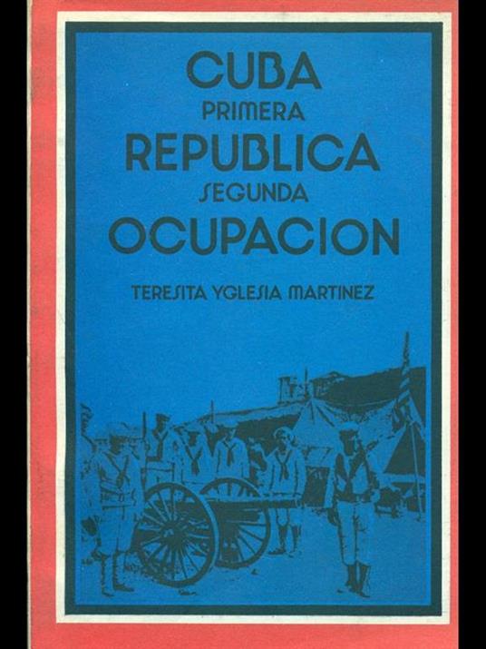 Cuba primera republica segunda ocupacion - Teresita Yglesia Martinez - copertina