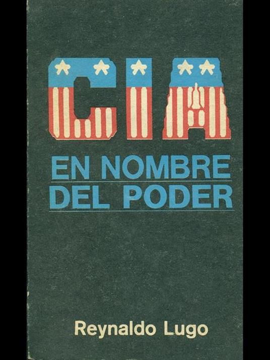 Cia: en nombre del poder - Reynaldo Lugo - copertina