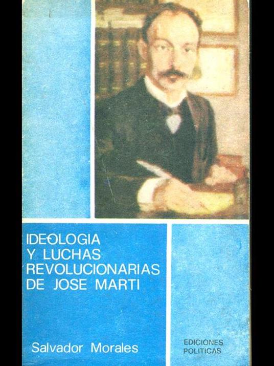 Ideologia y luchas revolucionarias de JoseMarti - Salvador Morales - 9