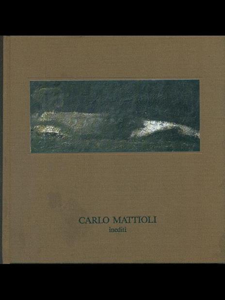 Carlo Mattioli. Inediti - Licisco Magagnato - 2