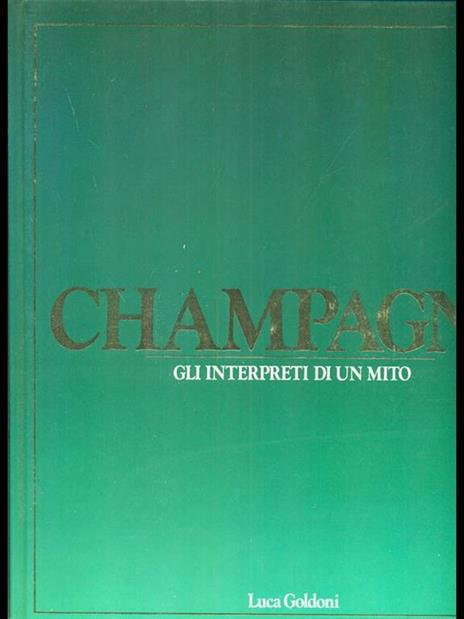 Champagne gli interpreti di un mito - Luca Goldoni - copertina