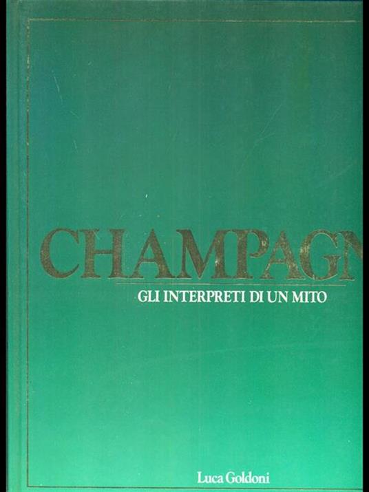 Champagne gli interpreti di un mito - Luca Goldoni - 4