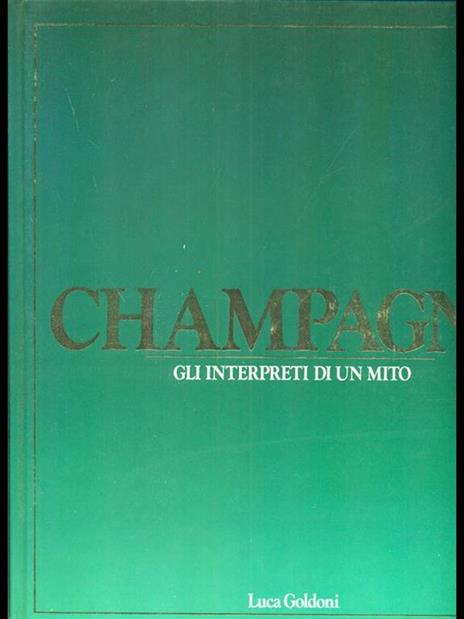 Champagne gli interpreti di un mito - Luca Goldoni - 8