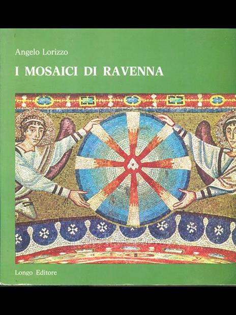 I mosaici di Ravenna - Angelo Lorizzo - copertina