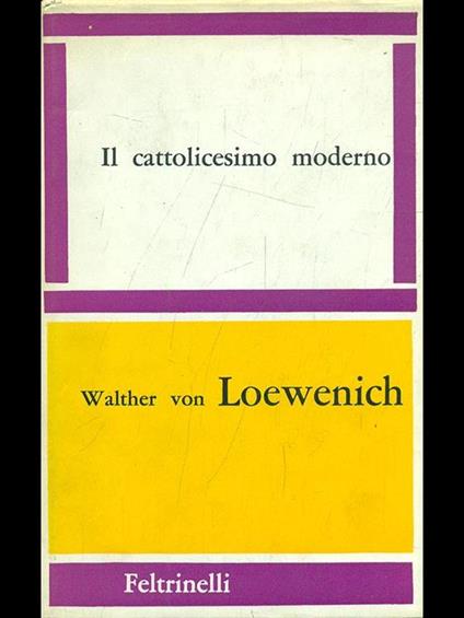 Il cattolicesimo moderno - Walther von Loewenich - copertina