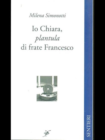 Io Chiara, plantula di frate Francesco - Milena Simonotti - copertina