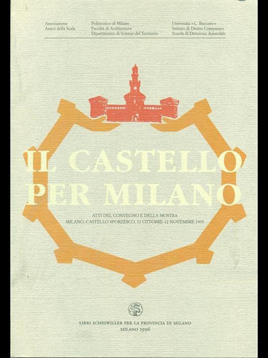 Il Castello per Milano. atti del Convegno e Mostra 1995 - 4