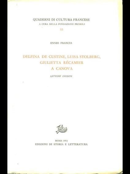 Delfina de Custine, Luisa Stolberg, Giulietta Récamier a Canova. Lettere inedite - Ennio Francia - copertina